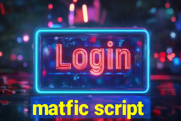 matfic script